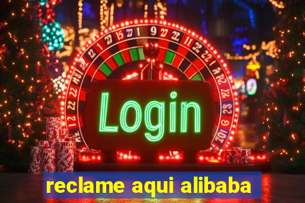 reclame aqui alibaba